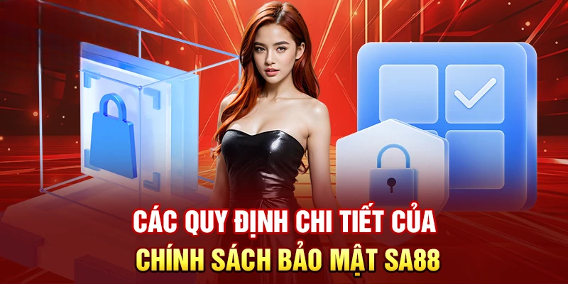 Chính Sách Bảo Mật SA88 – Đảm Bảo Tất Cả Quyền Lợi Hội Viên